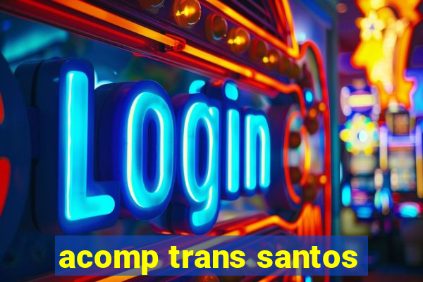 acomp trans santos